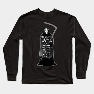 Its the Grim Reaper, Dude! Long Sleeve T-Shirt